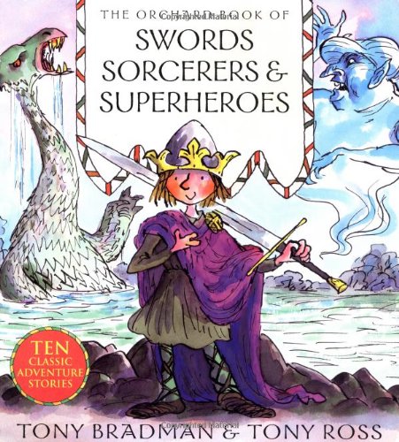 The Orchard Book of Swords, Sorcerers and Superheroes